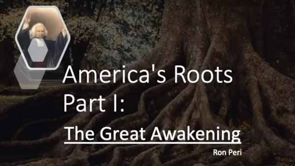 America’s Roots Part I – The Great Awakening
